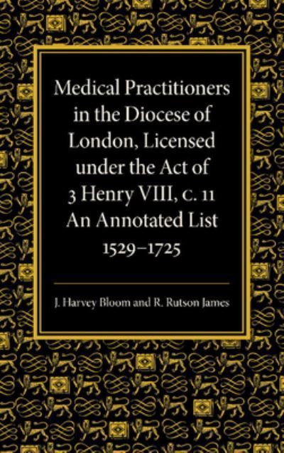 Medical Practitioners in the Diocese of London, Licensed Under the Act of 3 Henry VIII, C. II