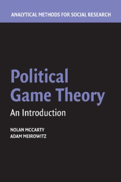 Political Game Theory By Nolan M. McCarty, Adam Meirowitz (Paperback)