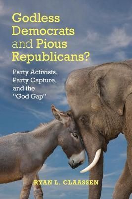 Godless Democrats and Pious Republicans? By Ryan L. Claassen