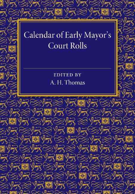 Calendar of Early Mayor's Court Rolls. A.D. 1298-1307 9781107463929