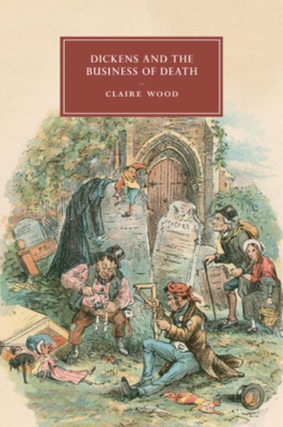 Dickens and the Business of Death By Claire Wood 9781107491557