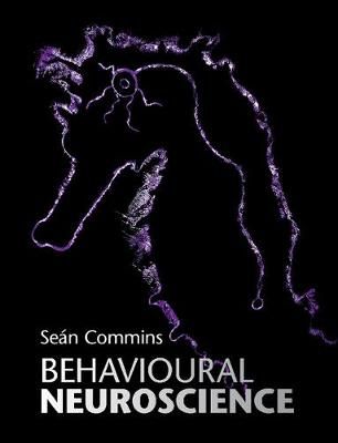 Behavioural Neuroscience By Seán Commins 9781107506992 (Paperback)