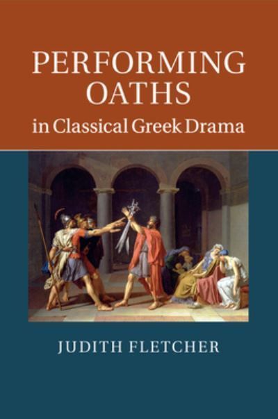 Performing Oaths in Classical Greek Drama By Judith Fletcher