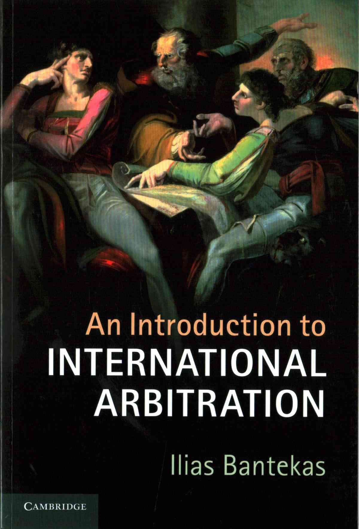 An Introduction to International Arbitration By Ilias Bantekas