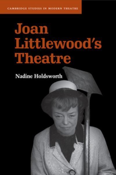 Joan Littlewood's Theatre By Nadine Holdsworth 9781107532045