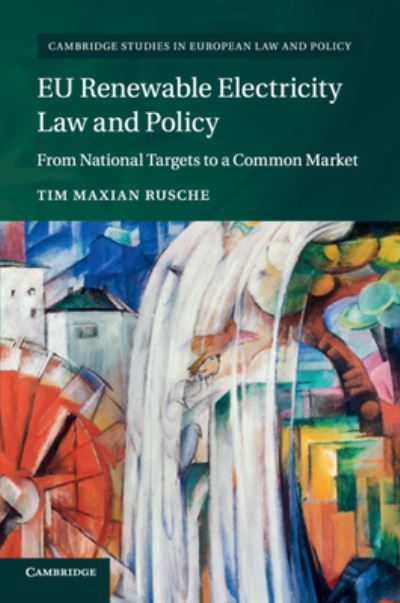EU Renewable Electricity Law and Policy By Tim Maxian Rusche