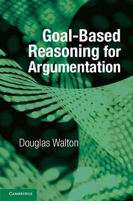 Goal-Based Reasoning for Argumentation By Douglas N. Walton