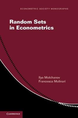 Random Sets in Econometrics By Ilya S. Molchanov, Francesca Molinari