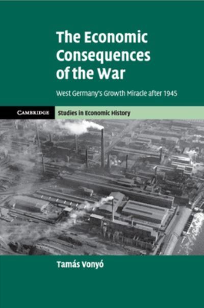 The Economic Consequences of the War By Tamás Vonyó 9781107568716
