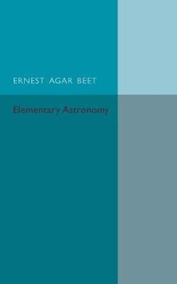 A Text Book of Elementary Astronomy By E. A. Beet 9781107586260