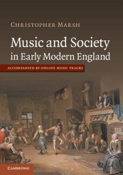 Music and Society in Early Modern England By Christopher W. Marsh