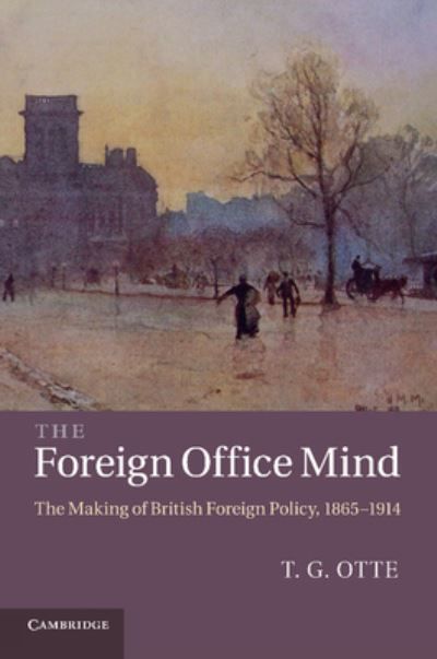 The Foreign Office Mind By Thomas G. Otte 9781107613102 (Paperback)