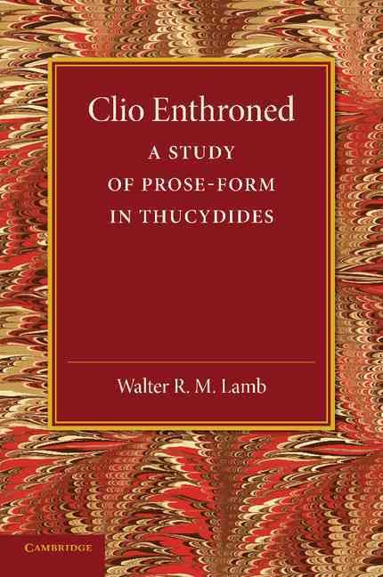 Clio Enthroned By W. R. M. Lamb 9781107634572 (Paperback)