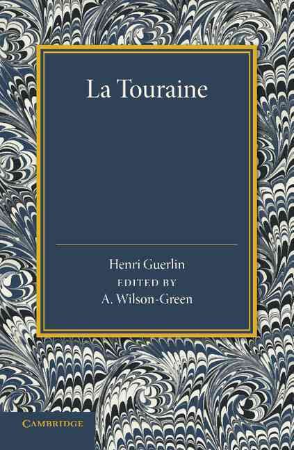 La Touraine By Henri Guerlin (author), Arthur Wilson-Green (editor)