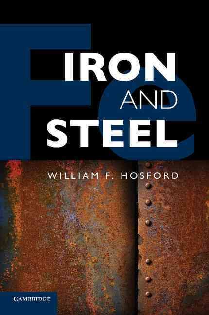 Iron and Steel By William F. Hosford 9781107652934 (Paperback)
