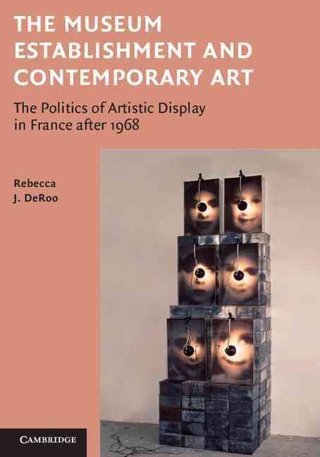 The Museum Establishment and Contemporary Art By Rebecca J. DeRoo