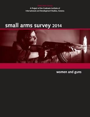 Small Arms Survey 2014 By Small Arms Survey, Geneva 9781107661776
