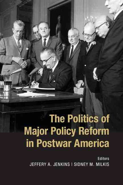 The Politics of Major Policy Reform in Postwar America 9781107668485