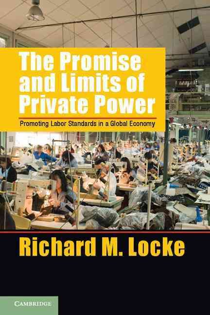 The Promise and Limits of Private Power By Richard M. Locke