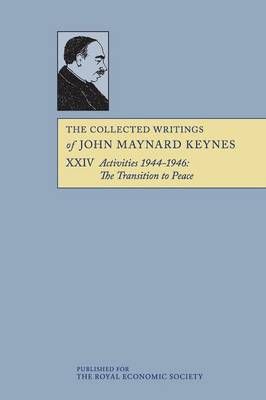 Activities 1944-1946: The Transition to Peace. The Collected Writings of John Maynard Keynes