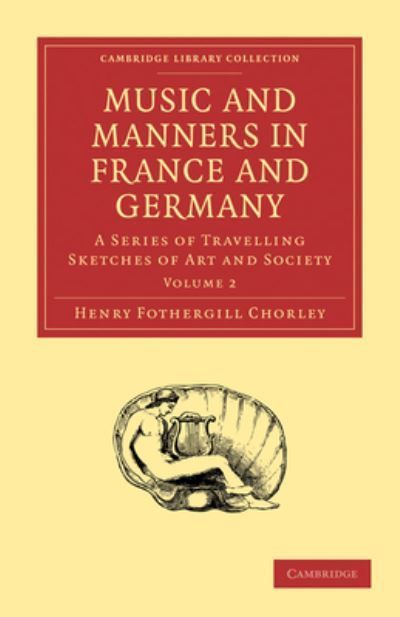 Music and Manners in France and Germany: Volume 2 9781108001908