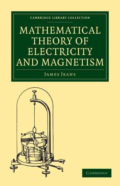 Mathematical Theory of Electricity and Magnetism By Jeans, James