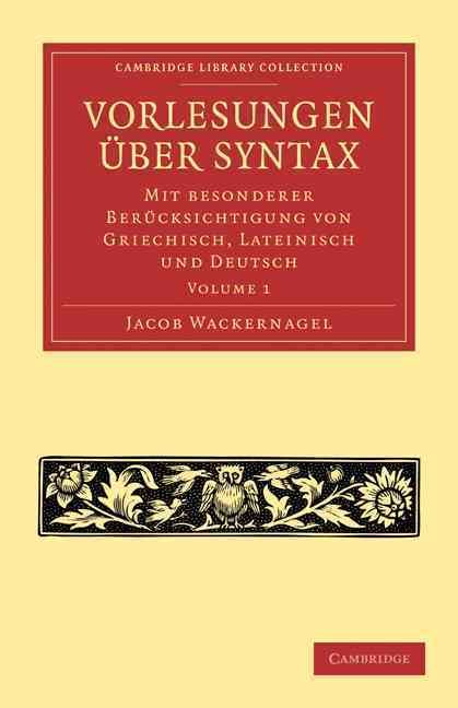 Vorlesungen über Syntax By Wackernagel, Jacob 9781108006903
