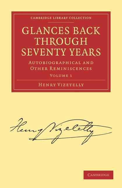 Glances Back Through Seventy Years By Vizetelly, Henry 9781108009294