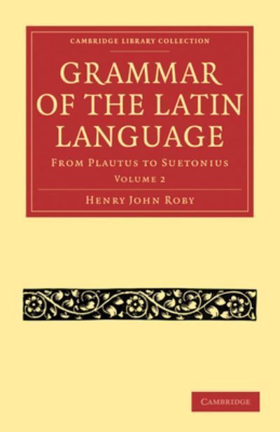 Grammar of the Latin Language By Henry John Roby 9781108011235