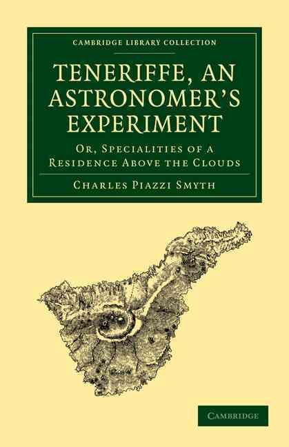 Teneriffe, an Astronomer's Experiment By Charles Piazzi Smyth