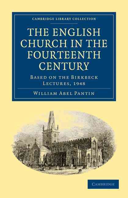 The English Church in the Fourteenth Century By William Abel Pantin