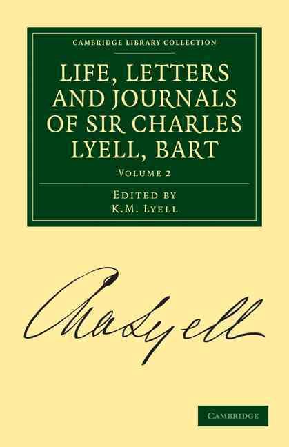 Life, Letters and Journals of Sir Charles Lyell, Bart 9781108017862