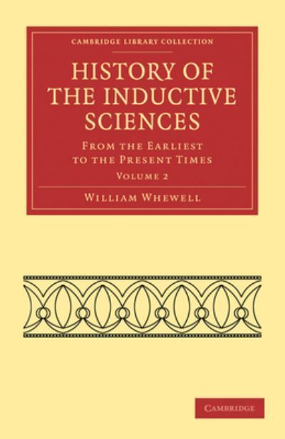 History of the Inductive Sciences By William Whewell 9781108019255