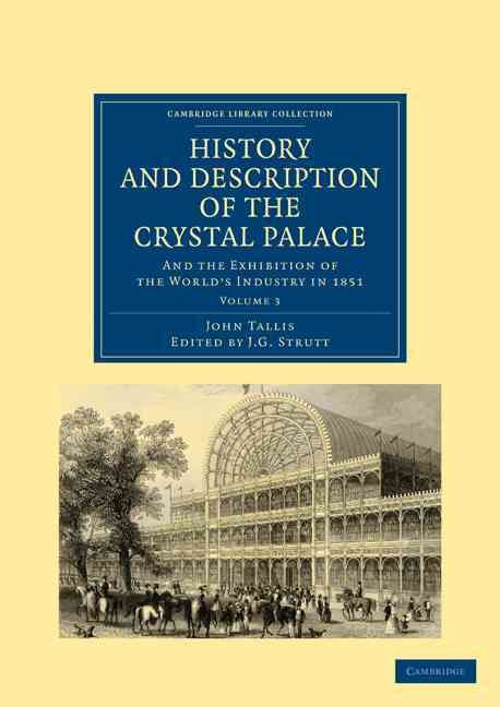History and Description of the Crystal Palace 9781108026727