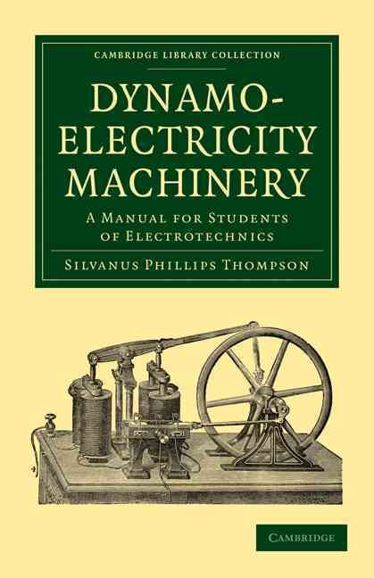 Dynamo-Electricity Machinery By Silvanus P. Thompson 9781108026871