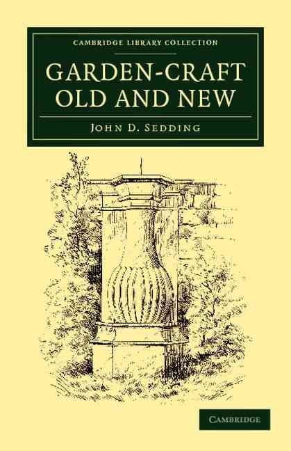 Garden-Craft Old and New By John D. Sedding 9781108037143 (Paperback)