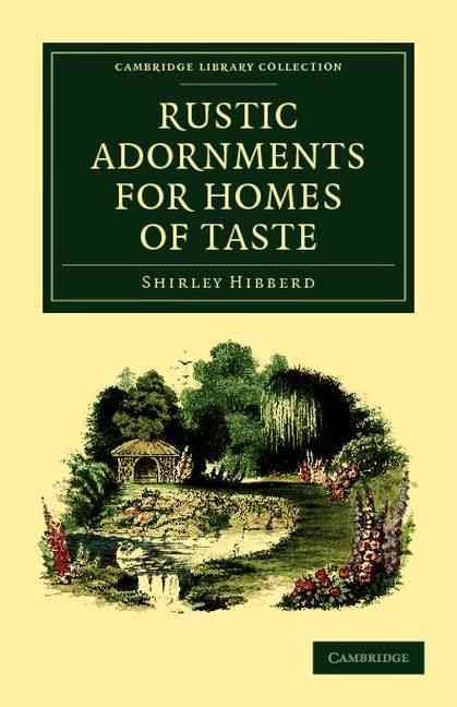 Rustic Adornments for Homes of Taste By Shirley Hibberd 9781108037174