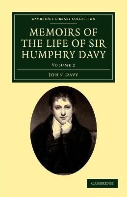Memoirs of the Life of Sir Humphry Davy By John Davy 9781108038515