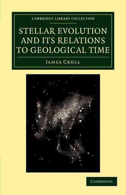 Stellar Evolution and Its Relations to Geological Time By James Croll
