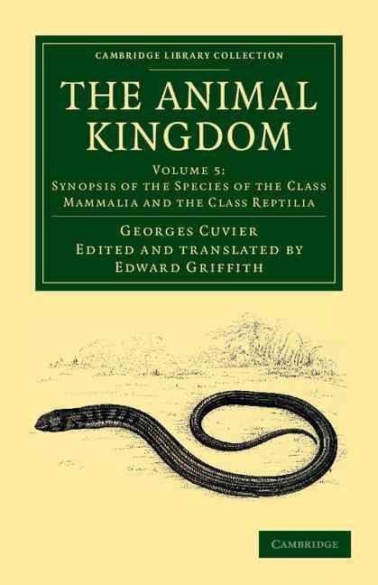 Synopsis of the Species of the Class Mammalia and the Class Reptilia The Animal Kingdom
