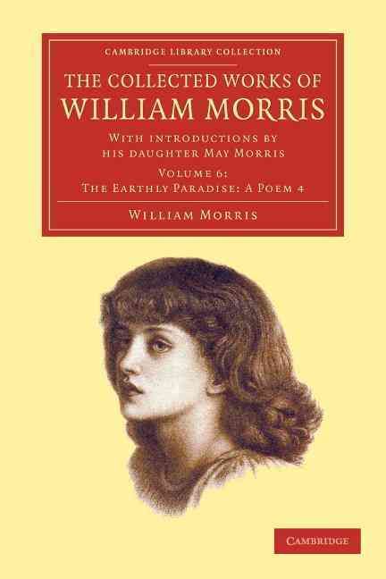 The Earthly Paradise: A Poem 4 The Collected Works of William Morris