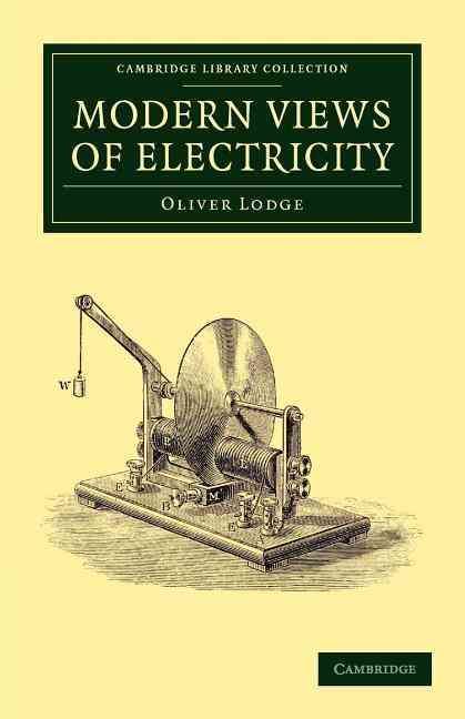 Modern Views of Electricity By Oliver Lodge 9781108052177 (Paperback)