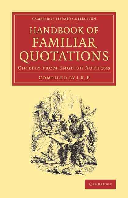 Handbook of Familiar Quotations By I. R. P. 9781108068635 (Paperback)