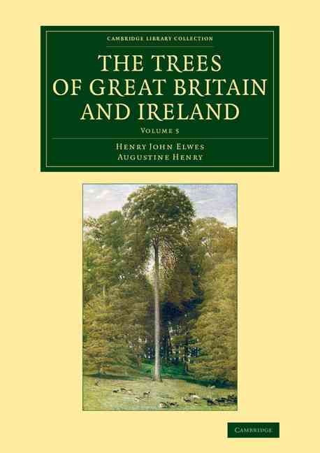 The Trees of Great Britain and Ireland. Volume 5 9781108069366