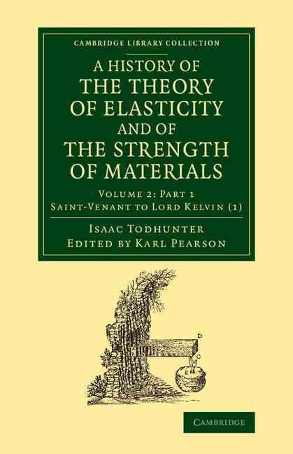 A History of the Theory of Elasticity and of the Strength of Materials Volume 2, Part 1