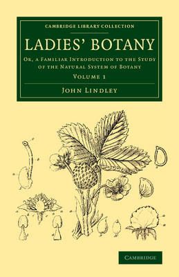 Ladies' Botany Volume 1 By John Lindley 9781108076579 (Paperback)