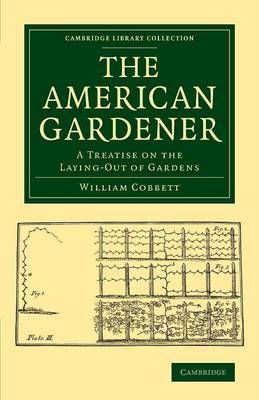 The American Gardener By William Cobbett 9781108077668 (Paperback)