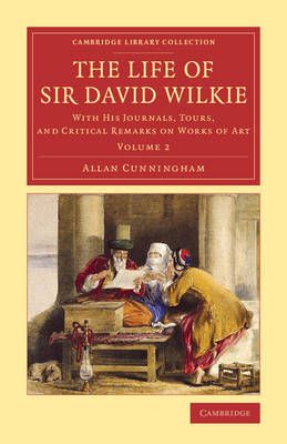 The Life of Sir David Wilkie Volume 2 By Allan Cunningham (Paperback)