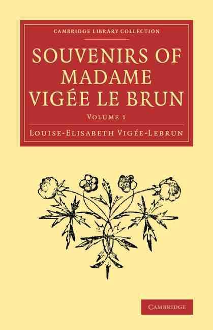 Souvenirs of Madame Vigée Le Brun. Volume 1 9781108080750 (Paperback)