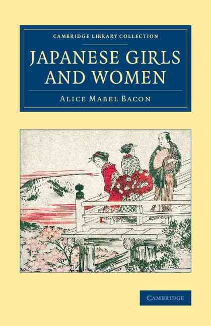 Japanese Girls and Women By Alice Mabel Bacon 9781108080941